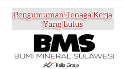 BMS Umumkan Peserta Yang Lulus Menjadi Tenaga Kerja Wilayah Pabrik Smelter di Bua